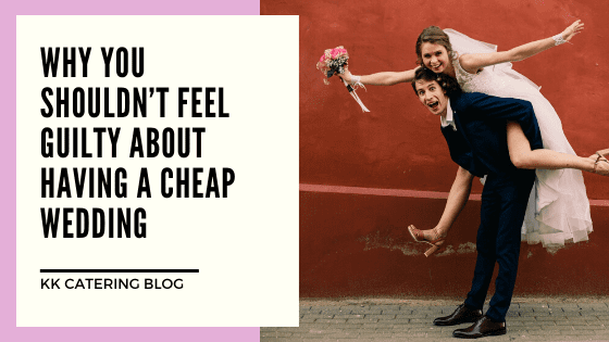 Why You Shouldn T Feel Guilty About Having A Cheap Wedding